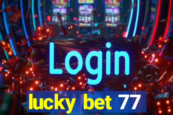 lucky bet 77